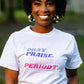 Pray, Praise, Prepare, PERIODT Tee